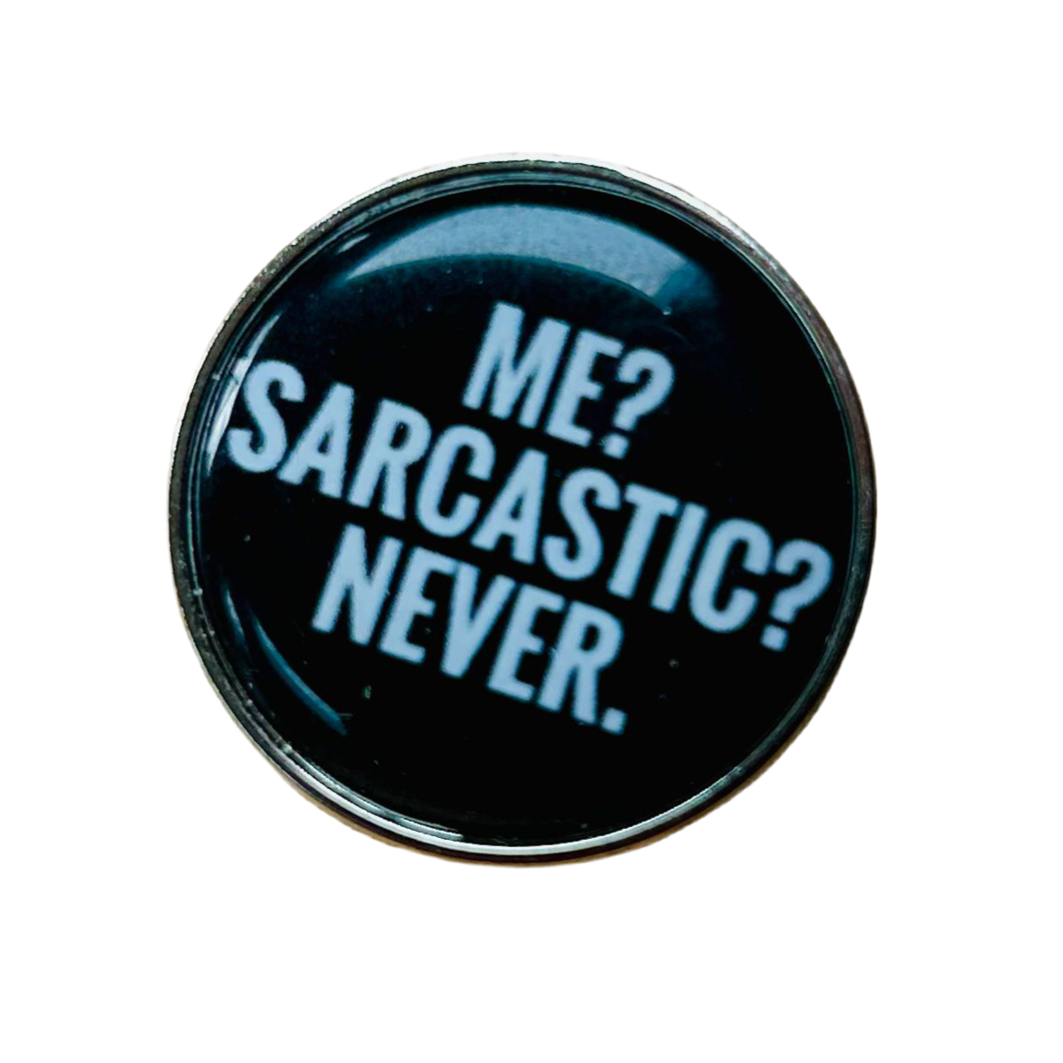 Me? Sarcastic? Enamel Pin – Straight-Faced Wit Metal Badge