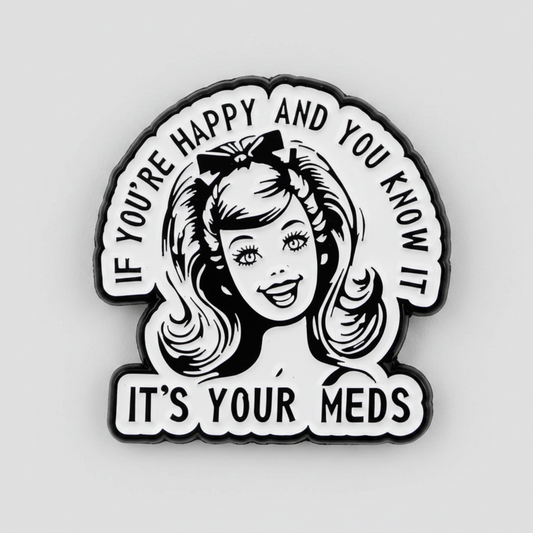 If You’re Happy and You Know It Enamel Pin – On Meds Metal Badge, 3 × 3 cm sarcastic humor pin