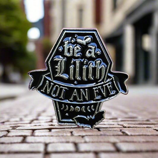 Be a Lilith Not an Eve Enamel Pin – Coffin Moon Metal Badge