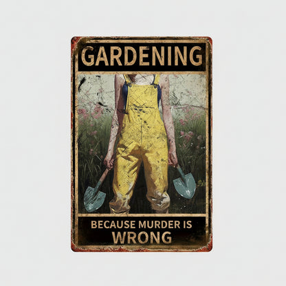 Gardening Because Murder Is Wrong Metal Sign – Dark Humor Garden Wall Art, 20 × 30 cm