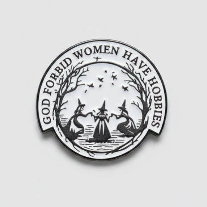 God Forbid Women Have Hobbies Lapel Pin - Witch Coven Metal Badge, 3.5 × 3.2 cm