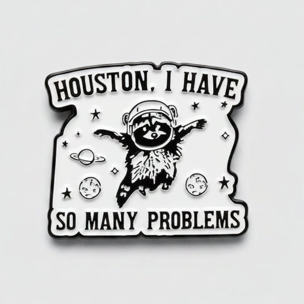 Houston, I Have So Many Problems Lapel Pin – Space Raccoon Metal Badge, 3 × 2.5 cm