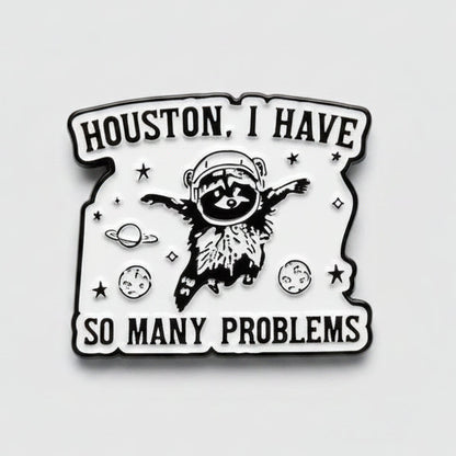 Houston, I Have So Many Problems Lapel Pin – Space Raccoon Metal Badge, 3 × 2.5 cm