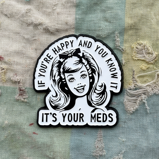If You’re Happy and You Know It Enamel Pin – On Meds Metal Badge, 3 × 3 cm sarcastic humor pin