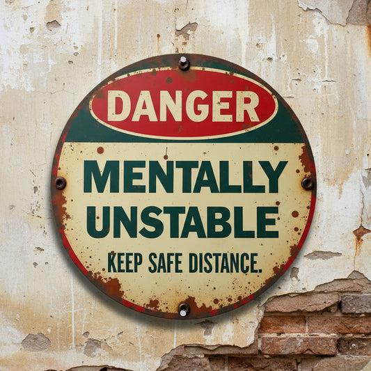 Mentally Unstable Metal Sign – Vintage Dark Humor Wall Art, Ø20 cm