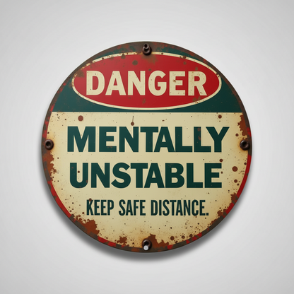 Mentally Unstable Metal Sign – Vintage Dark Humor Wall Art, Ø20 cm