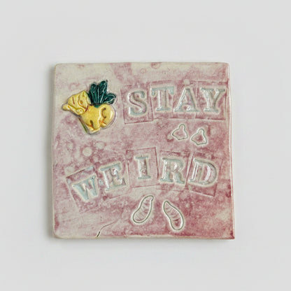 Stay Weird Ceramic Tile – Celebrate Your True Colors, 9 × 9 × 0.5 cm by Red Raven Pottery