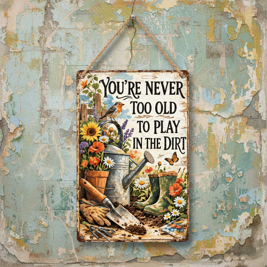 You're Never Too Old Wooden Sign – Garden Lover Wall Art, 13 × 20 cm vintage wall sign